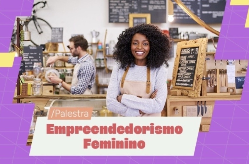 Secretaria de Trabalho e Sebrae promovem palestra sobre empreendedorismo feminino